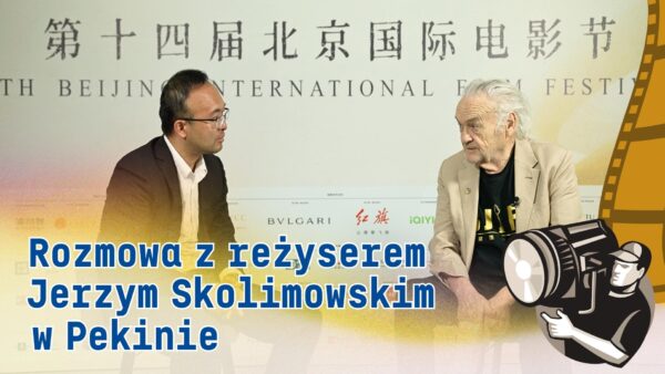 Rozmowa z Jerzym Skolimowskim: Wysoka jakość chińskich filmów na BJIFF