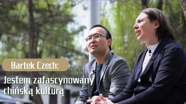 Bartek Czech: Jestem zafascynowany chińską kulturą