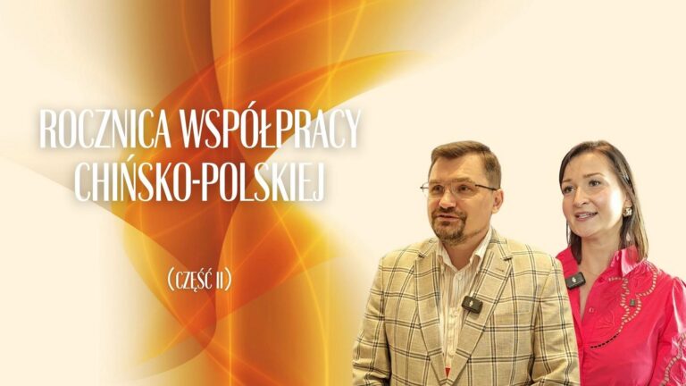 75. rocznica współpracy chińsko-polskiej – część II
