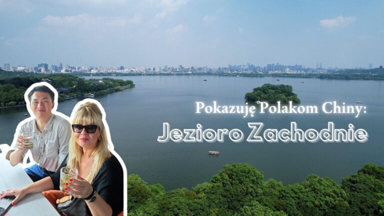 Pokazuję Polakom Chiny: Jezioro Zachodnie