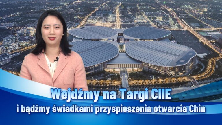Wejdźmy na Targi CIIE i bądźmy świadkami otwarcia Chin