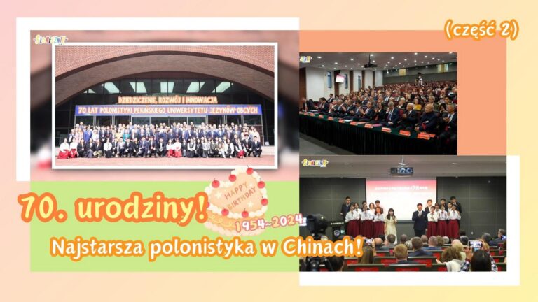 70. urodziny! Najstarsza polonistyka w Chinach! (część 2)