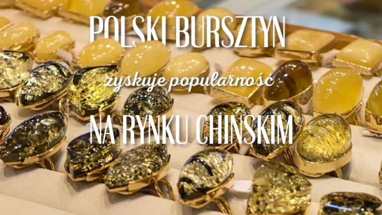 Polski bursztyn zyskuje popularność na rynku chińskim