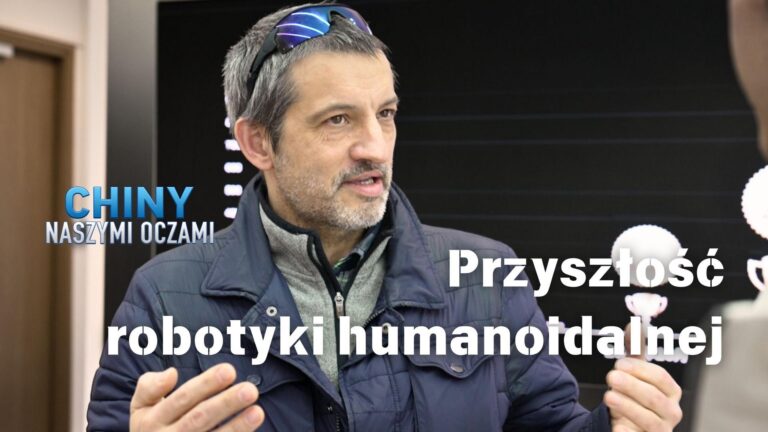 Chiny Naszymi Oczami (odc.1) – Przyszłość robotyki humanoidalnej
