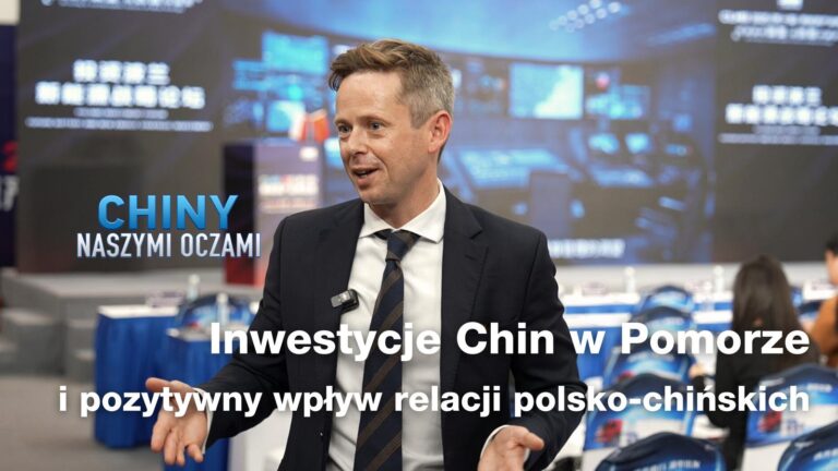 Chiny Naszymi Oczami (odc.4) – inwestycje Chin w Pomorze i pozytywny wpływ relacji polsko-chińskich