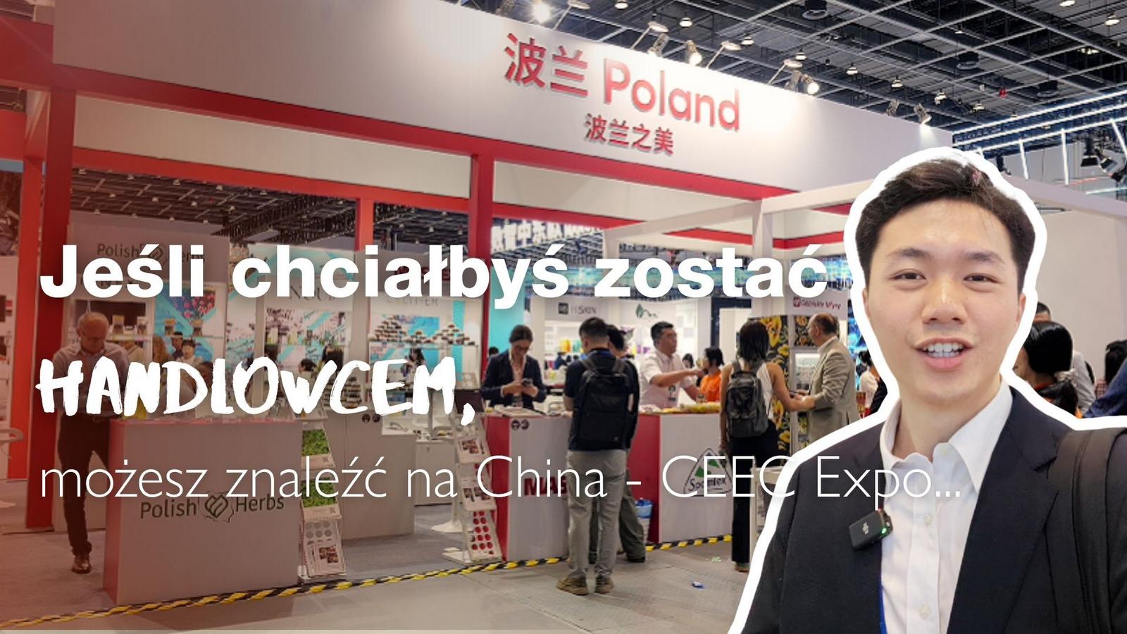 Jeśli chciałbyś zostać handlowcem, możesz to zrobić na China-CEEC Expo