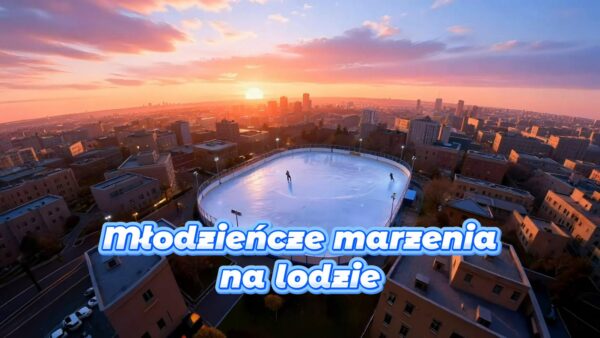 Młodzieńcze marzenia na lodzie